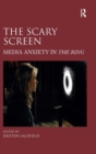 The Scary Screen : Media Anxiety in The Ring - Book