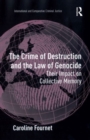 The Crime of Destruction and the Law of Genocide : Their Impact on Collective Memory - Book