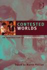 Contested Worlds : An Introduction to Human Geography - Book