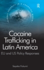 Cocaine Trafficking in Latin America : EU and US Policy Responses - Book