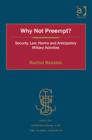 Why Not Preempt? : Security, Law, Norms and Anticipatory Military Activities - Book