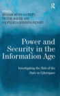 Power and Security in the Information Age : Investigating the Role of the State in Cyberspace - Book