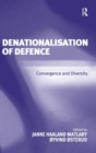 Denationalisation of Defence : Convergence and Diversity - Book
