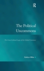 The Political Uncommons : The Cross-Cultural Logic of the Global Commons - Book