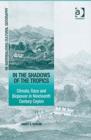 In the Shadows of the Tropics : Climate, Race and Biopower in Nineteenth Century Ceylon - Book