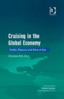 Cruising in the Global Economy : Profits, Pleasure and Work at Sea - Book