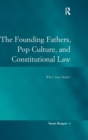 The Founding Fathers, Pop Culture, and Constitutional Law : Who's Your Daddy? - Book