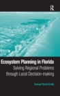 Ecosystem Planning in Florida : Solving Regional Problems through Local Decision-making - Book