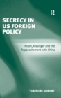Secrecy in US Foreign Policy : Nixon, Kissinger and the Rapprochement with China - Book