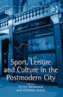 Sport, Leisure and Culture in the Postmodern City - Book