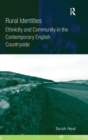 Rural Identities : Ethnicity and Community in the Contemporary English Countryside - Book