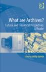 What are Archives? : Cultural and Theoretical Perspectives: a reader - Book