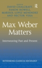 Max Weber Matters : Interweaving Past and Present - Book