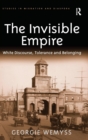 The Invisible Empire : White Discourse, Tolerance and Belonging - Book