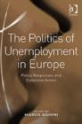 The Politics of Unemployment in Europe : Policy Responses and Collective Action - Book