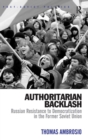 Authoritarian Backlash : Russian Resistance to Democratization in the Former Soviet Union - Book