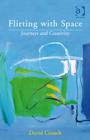 Flirting with Space : Journeys and Creativity - Book