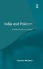 India and Pakistan : Friends, Rivals or Enemies? - Book