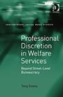 Professional Discretion in Welfare Services : Beyond Street-Level Bureaucracy - Book