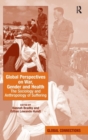 Global Perspectives on War, Gender and Health : The Sociology and Anthropology of Suffering - Book