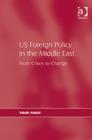 US Foreign Policy in the Middle East : From Crises to Change - Book