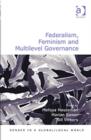 Federalism, Feminism and Multilevel Governance - Book