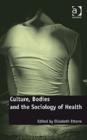 Culture, Bodies and the Sociology of Health - Book