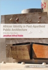 African Identity in Post-Apartheid Public Architecture : White Skin, Black Masks - Book