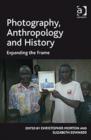 Photography, Anthropology and History : Expanding the Frame - Book