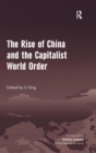 The Rise of China and the Capitalist World Order - Book