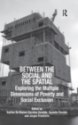 Between the Social and the Spatial : Exploring the Multiple Dimensions of Poverty and Social Exclusion - Book