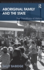 Aboriginal Family and the State : The Conditions of History - Book