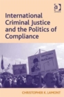 International Criminal Justice and the Politics of Compliance - Book