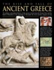 The Rise and Fall of Ancient Greece : The Military and Political History of the Ancient Greeks from the Fall of Troy, the Persian Wars and the Battle of Marathon to the Campaigns of Alexander the Grea - Book
