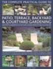 Complete Practical Guide to Patio, Terrace, Backyard and Courtyard Gardening - Book