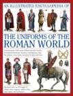 Illustrated Encyclopedia of the Uniforms of the Roman World: A Detailed Study of the Armies of Rome and Their Enemies, Including the Etruscans, Sam - Book