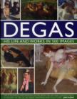 Degas: His Life and Works in 500 Images - Book