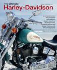 The Ultimate Harley-Davidson : A Comprehensive Encyclopedia of America's Dream Machine: Developments, Specifications and Design History with 570 Photographs - Book