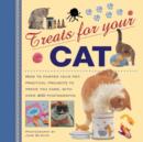 Treats for Your Cat : How to Pamper Your Pet: Practical Projects to Prove You Care, with Over 400 Photographs - Book