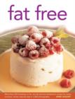Fat Free : More Than 320 Tempting No Fat, Low Fat and Low Cholesterol Recipes for Every Occasion, Shown in Step-by-step in 1400 Photographs - Book