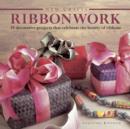 New Crafts: Ribbonwork : 25 Decorative Projects That Celebrate the Beauty of Ribbonwork - Book