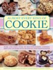 Almost Every Kind of Cookie : Make and Bake Over 100 Mouthwatering Cookies, Biscuits and Bars with 450 Step-by-step Photographs - Book