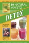 50 Natural Ways to Detox : Diet and Exercise to Cleanse Your Body and Mind - Book