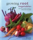 Growing Root Vegetables : A Directory of Varieties and How to Cultivate Them Successfully - Book