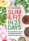 Slim & Fit in 21 Days : Three-week diet and exercise plan * Feel healthier and look fabulous * Easy-to-follow with delicious recipes - Book