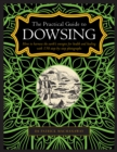 Dowsing, The Practical Guide to : How to harness the earth’s energies for health and healing, with 150 step-by-step photographs - Book