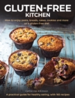 Gluten-Free Kitchen : How to enjoy pasta, breads, cakes, cookies and more on a gluten-free diet; a practical guide for healthy eating with 165 recipes - Book