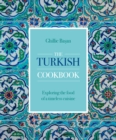 The Turkish Cookbook : Exploring the food of a timeless cuisine - Book