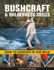Bushcraft & Wilderness Skills : How to Survive in the Wild - Book