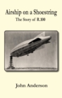 Airship on a Shoestring the Story of R 100 - Book